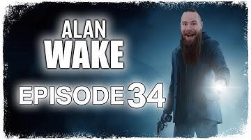 Alan Wake // Episode 34 // WAKE UP // Gameplay Walkthrough
