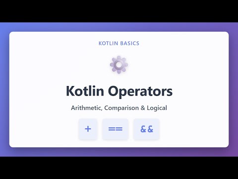 Kotlin Operators Explained: Arithmetic, Comparison & Logical | Kotlin Basics Tutorial