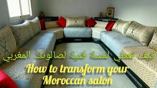 how to give a beautiful touche to your Moroccan salon