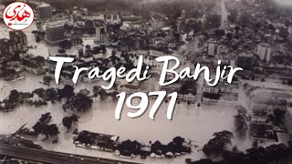 Tragedi Banjir 1971 | 50 Tahun Lalu