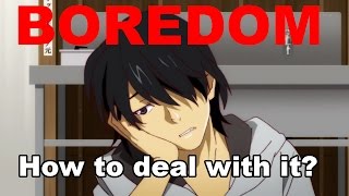 Boredom: How to deal with it