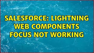 Salesforce: Lightning Web Components focus not working