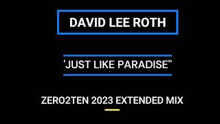 DAVID LEE ROTH  - JUST LIKE PARADISE  [ZERO2TEN 2023 EXTRALARGE MIX]