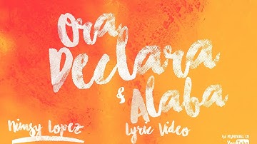 ORA DECLARA Y ALABA VIDEO LYRIC- NIMSY LOPEZ