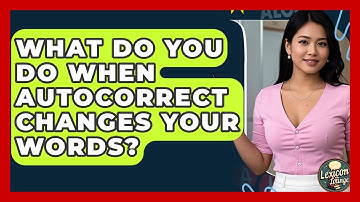 What Do You Do When Autocorrect Changes Your Words? - Lexicon Lounge