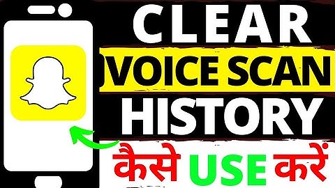 HOW TO CLEAR VOICE SCAN HISTORY ON SNAPCHAT। Voice Scan History कैसे Clear करे Snapchat पे