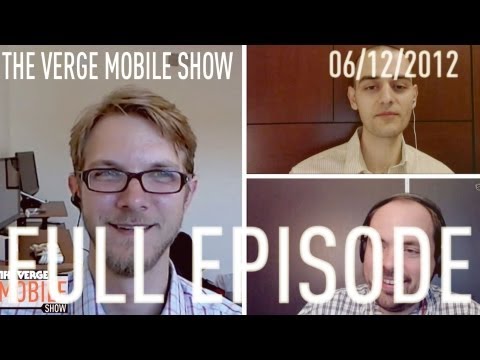 The Verge Mobile Show 006 - July 3rd, 2012