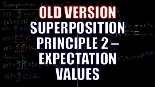 Quantum Chemistry 4.11 - Superposition Principle 2: Expectation Values (Old Version)