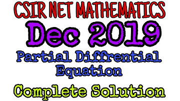 CSIR NET MATHEMATICS DEC 2019 || COMPLETE SOLUTION || PARTIAL DIFFERENTIAL EQUATION || SEC B || SEC