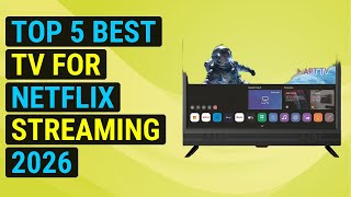 Top 5 Best Tv For Netflix Streaming 2026 | Netflix Streaming Optimized Tv
