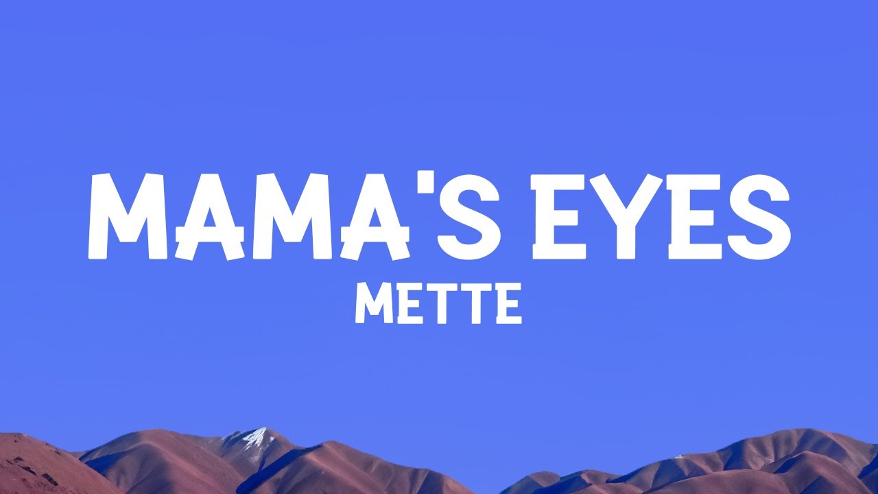 METTE - MAMA'S EYES (Lyrics)