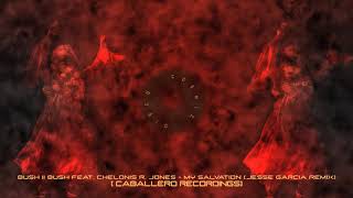 Bush II Bush Feat. Chelonis R. Jones - My Salvation (Jesse Garcia Remix) [Caballero Recordings]