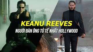 KEANU REEVES: BÁU VẬT CỦA HOLLYWOOD