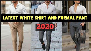 White shirt and formal pant outfit ideas for men | Formal clothing style for guys 2020