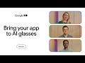 Extend your mobile app for AI glasses
