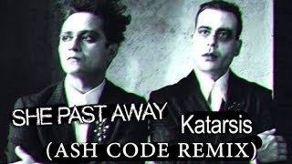 She Past Away - Katarsis (Ash Code REMIX)