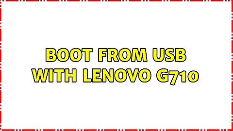 Boot from USB with Lenovo G710