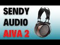 Are These the Most Elegant Headphones? Sendy Audio AIva 2 Review