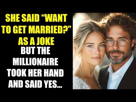 She Said “Want to Get Married ” as a Joke   But the MILLIONAIRE Took Her Hand and Said Yes