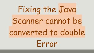 Fixing the Java Scanner cannot be converted to double Error