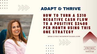 How to turn a $310 negative cash flow property to a positive $2400 per month using this one strategy