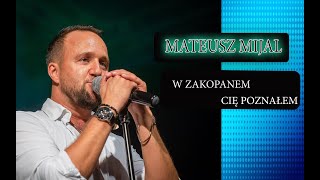Mateusz Mijal  - W Zakopanem Cię poznałem