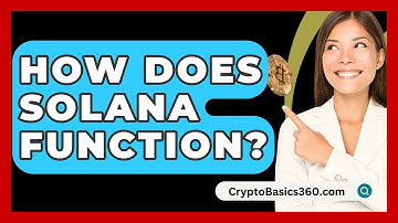 How Does Solana Function? - CryptoBasics360.com