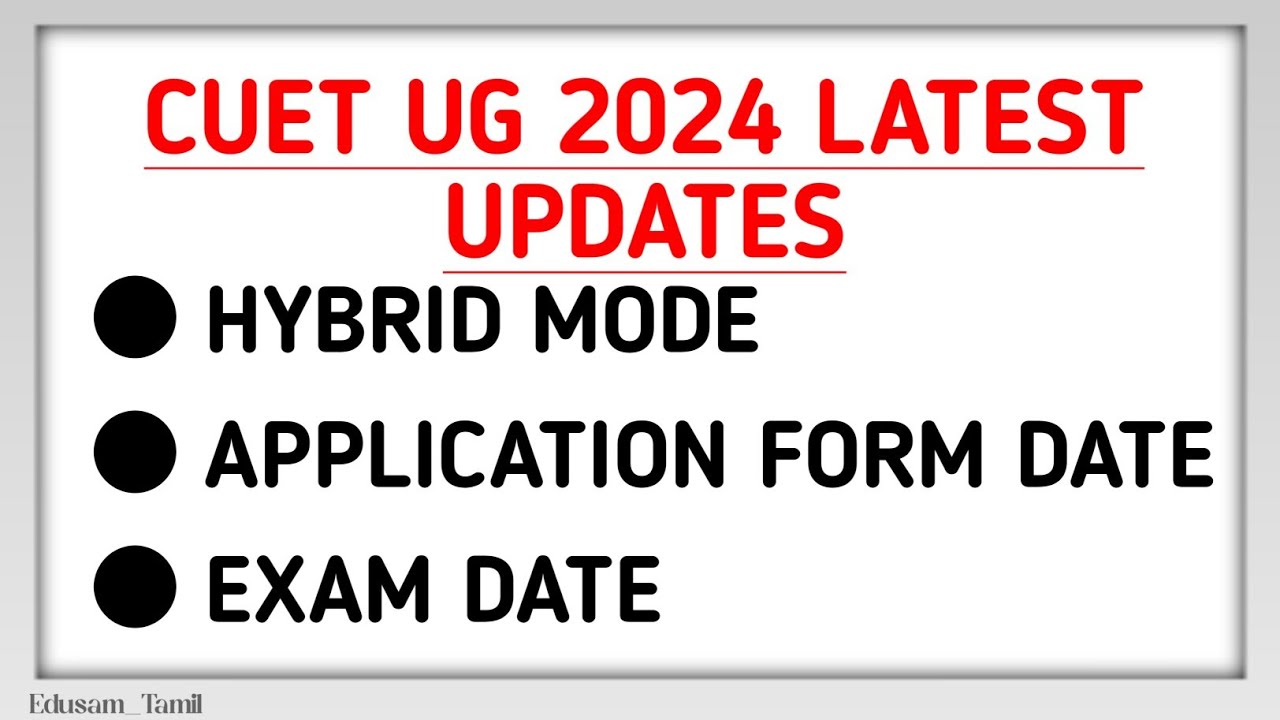 CUET UG 2024 Application Form Date | Hybrid Mode | Exam Date | Edusam Tamil