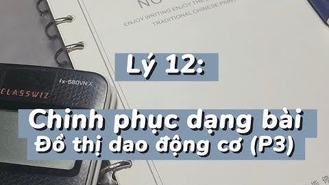 [Lý 12] Chinh phục đồ thị dao động cơ (P3)