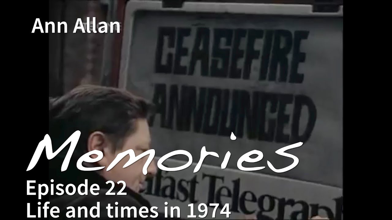 Memories Episode 22: Life and times in 1974