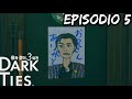 La TRAMPA / DARK TIES EPISODIO 5