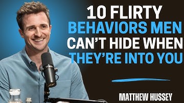 10 Flirty Behaviors Men Can’t Hide When They’re Into You | Matthew Hussey Dating Advice