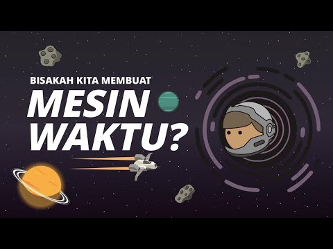 Bisakah Kita Membuat Mesin Waktu? (REMASTERED)