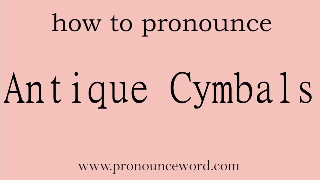 Antique Cymbals How to pronounce Antique Cymbals in english (correct