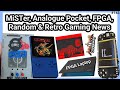 MiSTer, Analogue Pocket, FPGA, Random &amp; Retro Gaming News (ep143)