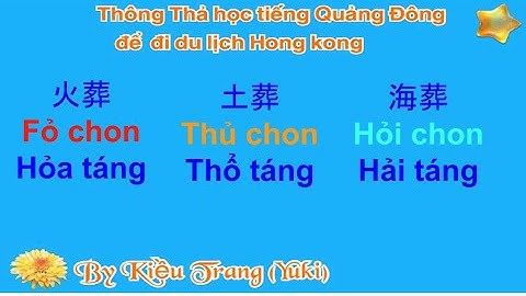 Thông thả học tiếng Quảng Đông 707: Trả lời bạn đọc ĐÁM TANG, XIN CHIA BUỒN...