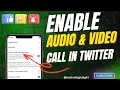 HOW TO ENABLE AUDIO CALL AND VIDEO CALL IN TWITTER ❌ ANDROID OR IPHONE