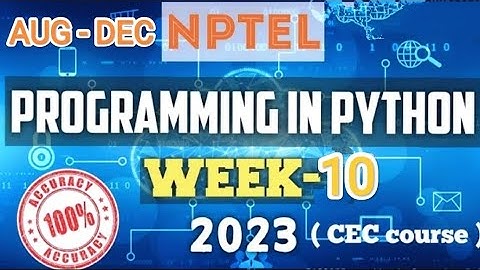 CEC PROGRAMMING IN PYTHON COURSE 2023 WEEK 10 ANSWER || lastdate 10-11-2023 || answer with proof.