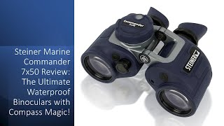 Steiner Marine Commander 7x50 Review: The Ultimate Waterproof Binoculars with Compass Magic!