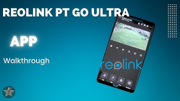 Reolink PT Go Ultra App Walk through