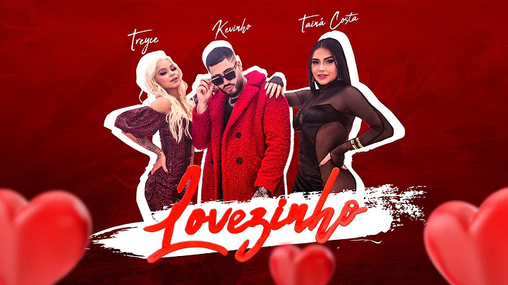 Treyce, Kevinho, Taina Costa - Lovezinho (Clipe Of...