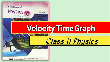 Velocity Time Graph class 11 physics chapter 3 forces and motion