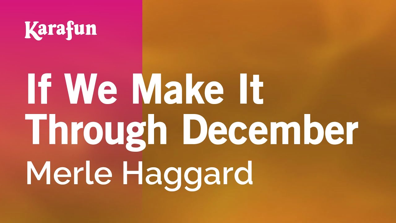 If We Make It Through December - Merle Haggard | Karaoke Version | KaraFun If We Make It Through December - Merle Haggard | Karaoke Version | KaraFun