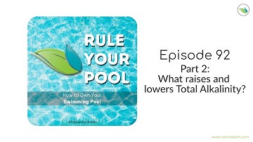 Part 2: What Raises and lowers Total Alkalinity? | Rule Your Pool (Episode 92)
