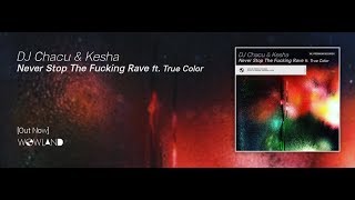Chacu & Kesha Ft Zedd - Never Stop The Ing Rave Ft. True Color - Bootleg Out Now