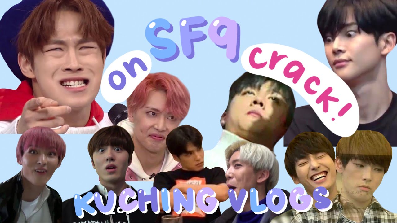 sf9 on crack: kuching edition😜