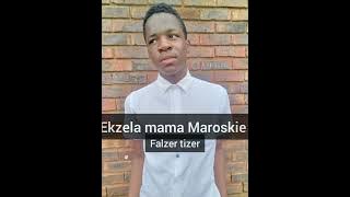 Ekzela mama Ma Roskie (ft Falzer Tizer x Rupza  x  Fido Lizzer Muziq x T boy ) Lekompo hitt