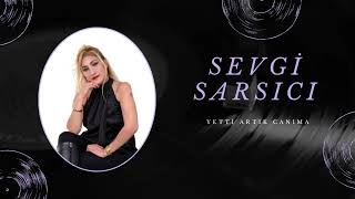 Sevgi Sarsıcı - Yetti Artık Canıma (Slow Müzik Arabesk)