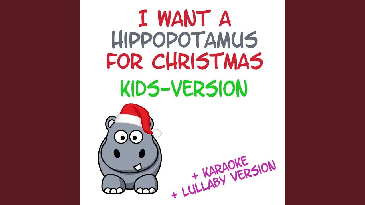 I Want a Hippopotamus for Christmas (Kids Version) - YouTube