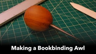 Making a Bookbinding Awl